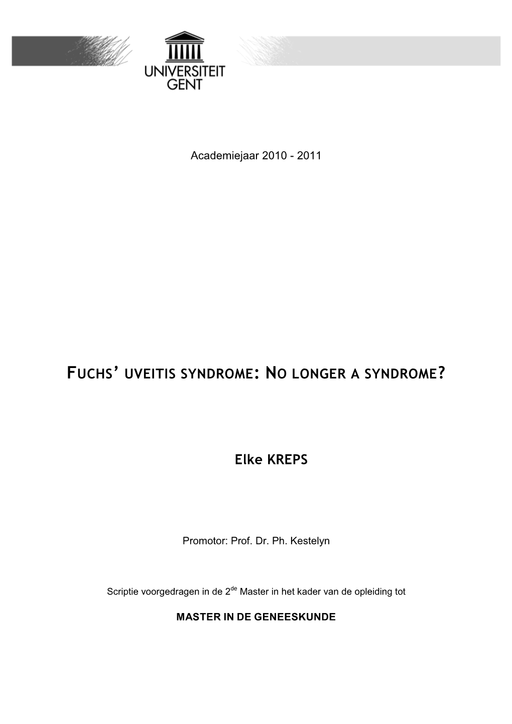 FUCHS' UVEITIS SYNDROME: NO LONGER a SYNDROME? Elke