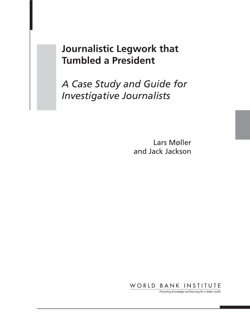 Journalistic Legwork That Tumbled a President a Case Study and Guide for Investigative Journalists