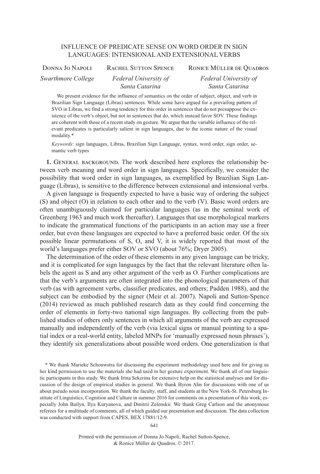 INFLUENCE of PREDICATE SENSE on WORD ORDER in SIGN LANGUAGES: INTENSIONAL and EXTENSIONAL VERBS Donna Jo Napoli Rachel Sutton Spence Ronice Müller De Quadros