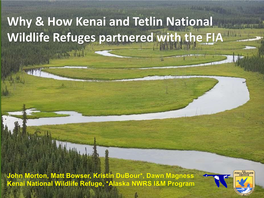 Why & How Kenai and Tetlin National Wildlife Refuges Partnered with The