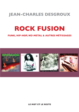 Rock Fusion. Funk, Hip-Hop, Nü-Metal Et Autres Métissages