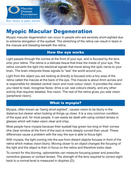 Myopic Macular Degeneration Myopic Macular Degeneration Can Occur in People Who Are Severely Short-Sighted Due to Extreme Elongation of the Eyeball