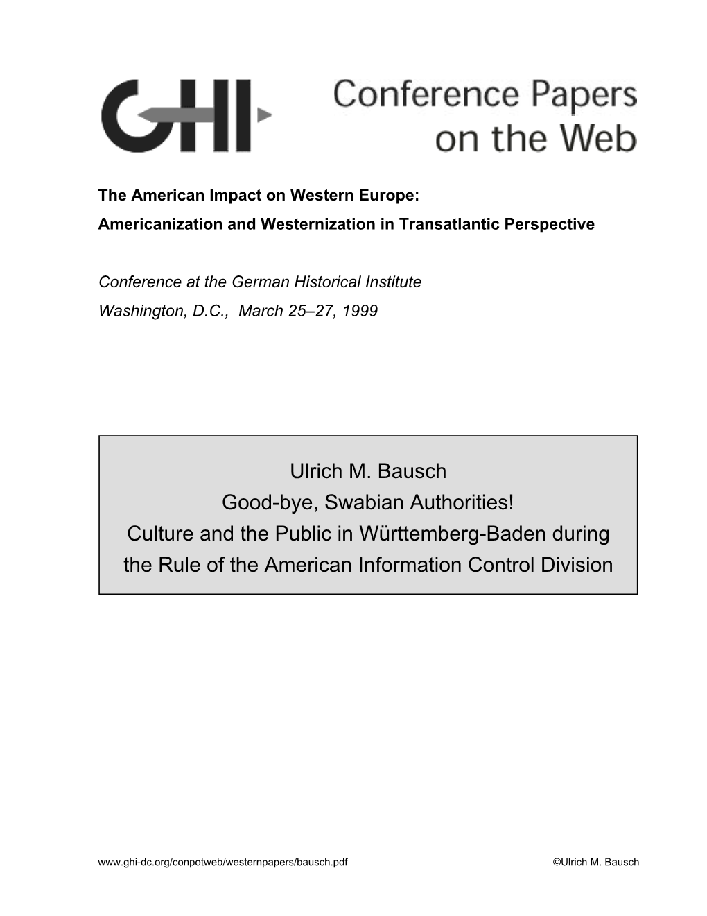 Ulrich M. Bausch Good-Bye, Swabian Authorities! Culture and the Public in Württemberg-Baden During the Rule of the American Information Control Division