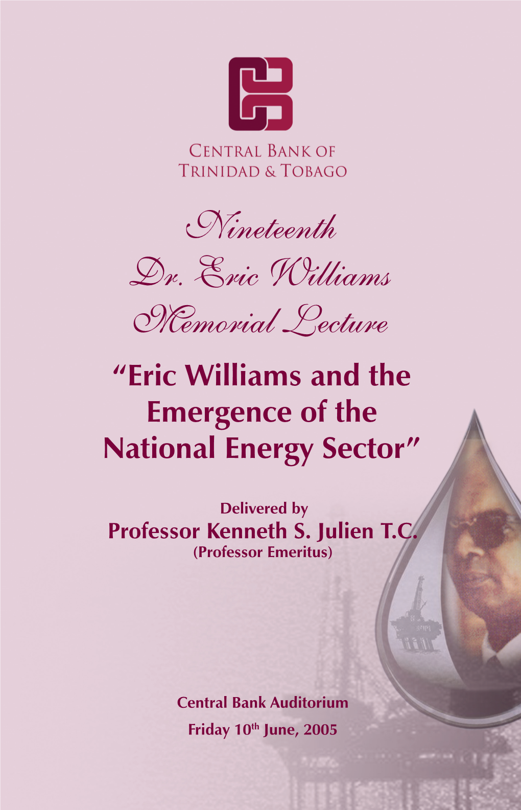 Nineteenth Dr. Eric Williams Memorial Lecture “Eric Williams and the Emergence of the National Energy Sector”