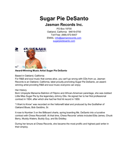 Sugar Pie Desanto Jasman Records Inc. PO Box 19700 Oakland, California 94619-0700 Toll Free: (888) 872-8407 EMAIL: Info@Jasmanrecords.Com Sugarpiedesanto.Com