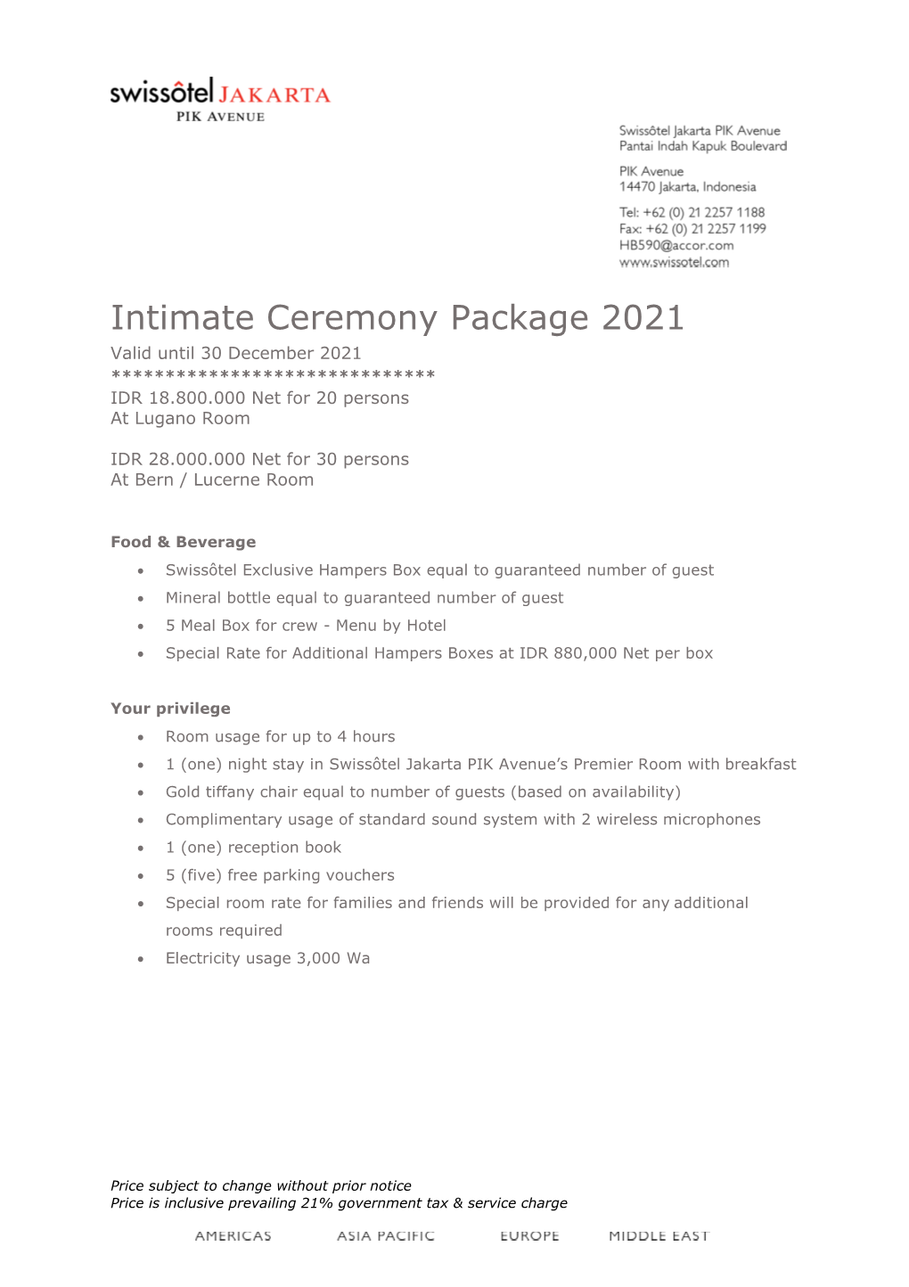 Intimate Ceremony Package 2021 Valid Until 30 December 2021 ****************************** IDR 18.800.000 Net for 20 Persons at Lugano Room