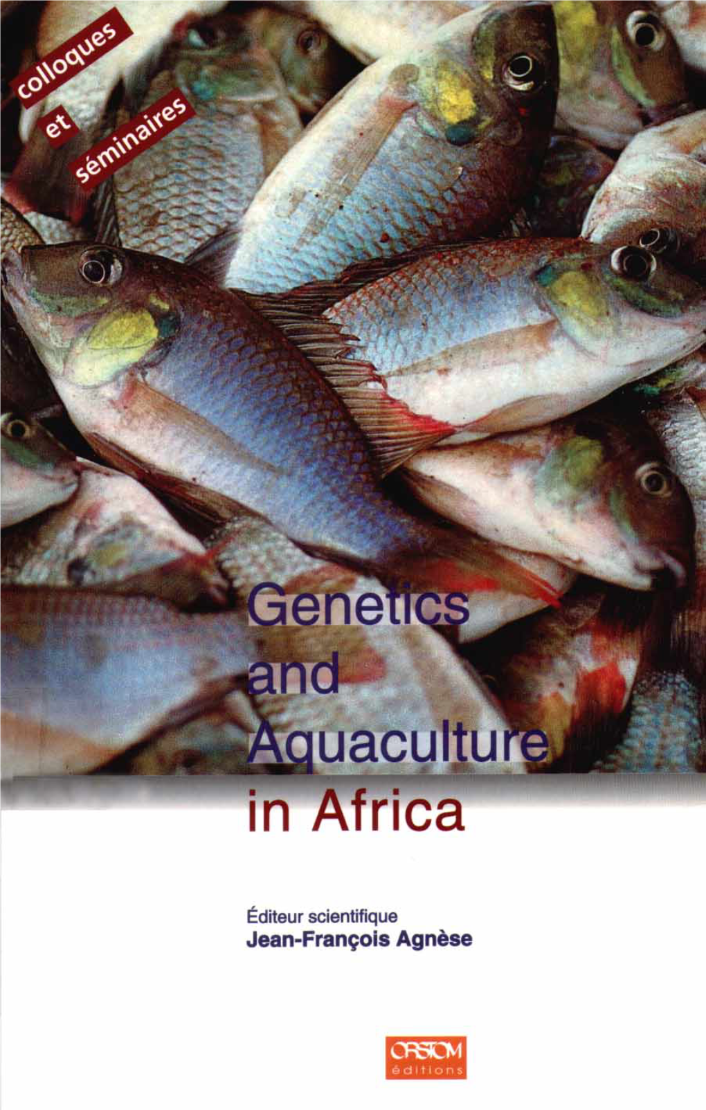 Genetics and Aquaculture in Africa Actes Du Colloque Génétique Et Aquaculture En Afrique Abidjan, 1" - 4 Avril 1997