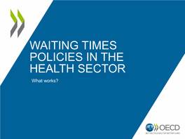 WAITING TIMES POLICIES in the HEALTH SECTOR What Works? SECTION 1