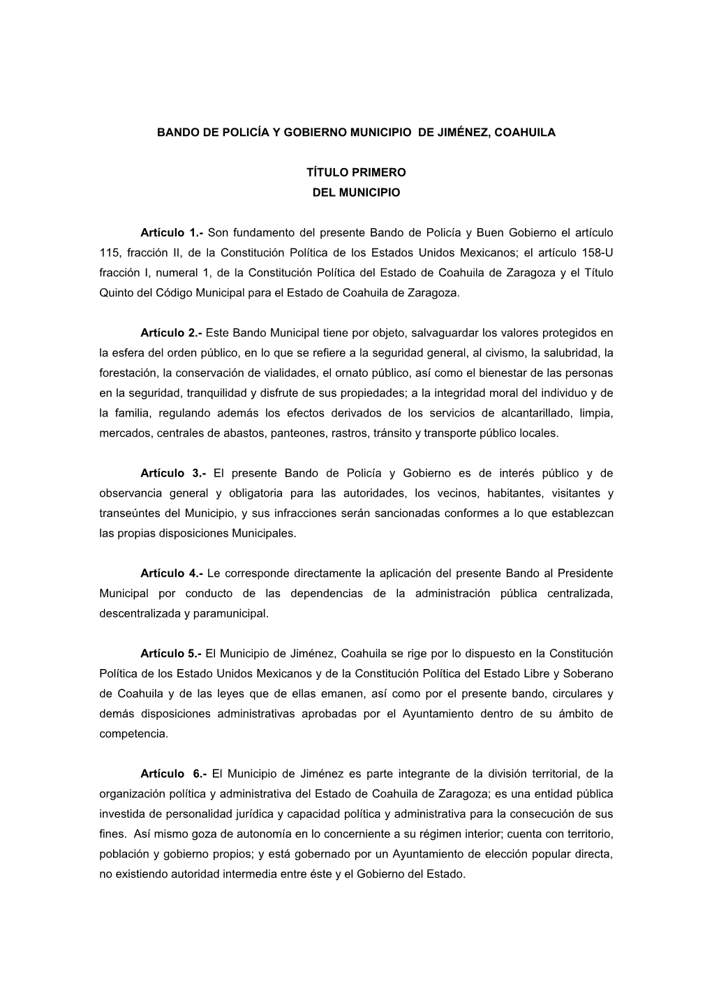 BANDO DE POLICÍA Y GOBIERNO MUNICIPIO DE JIMÉNEZ, COAHUILA TÍTULO PRIMERO DEL MUNICIPIO Artículo 1.- Son Fundamento Del