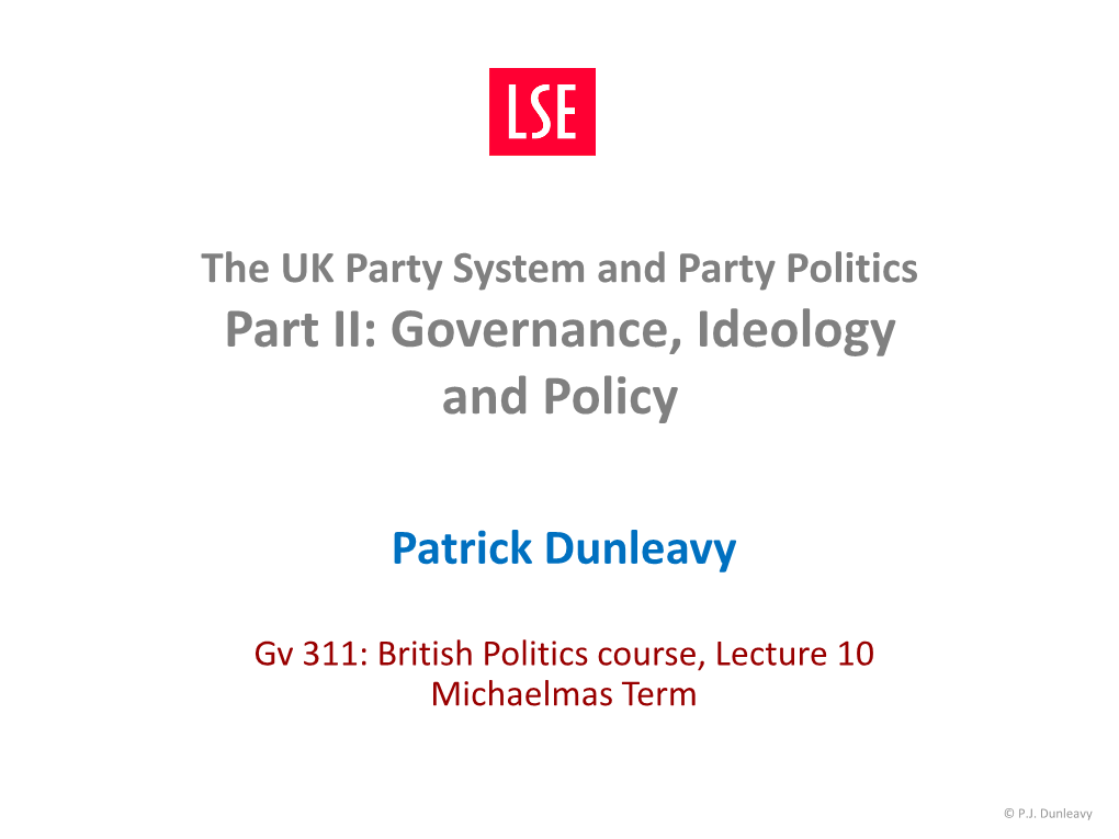 The UK Party System and Party Politics Part II: Governance, Ideology and Policy