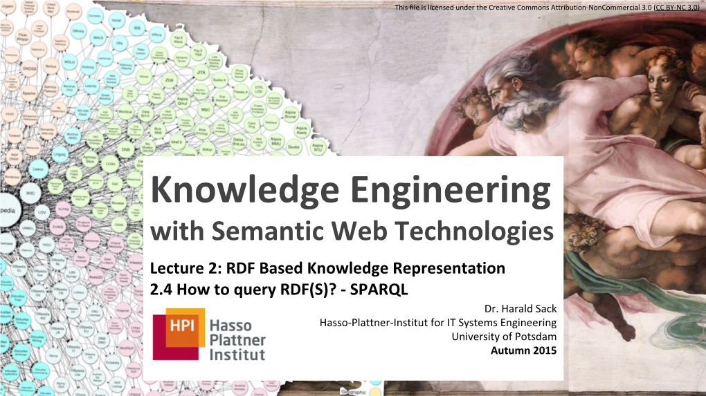 Knowledge Engineering with Semantic Web Technologies Lecture 2: RDF Based Knowledge Representation 2.4 How to Query RDF(S)? - SPARQL Dr