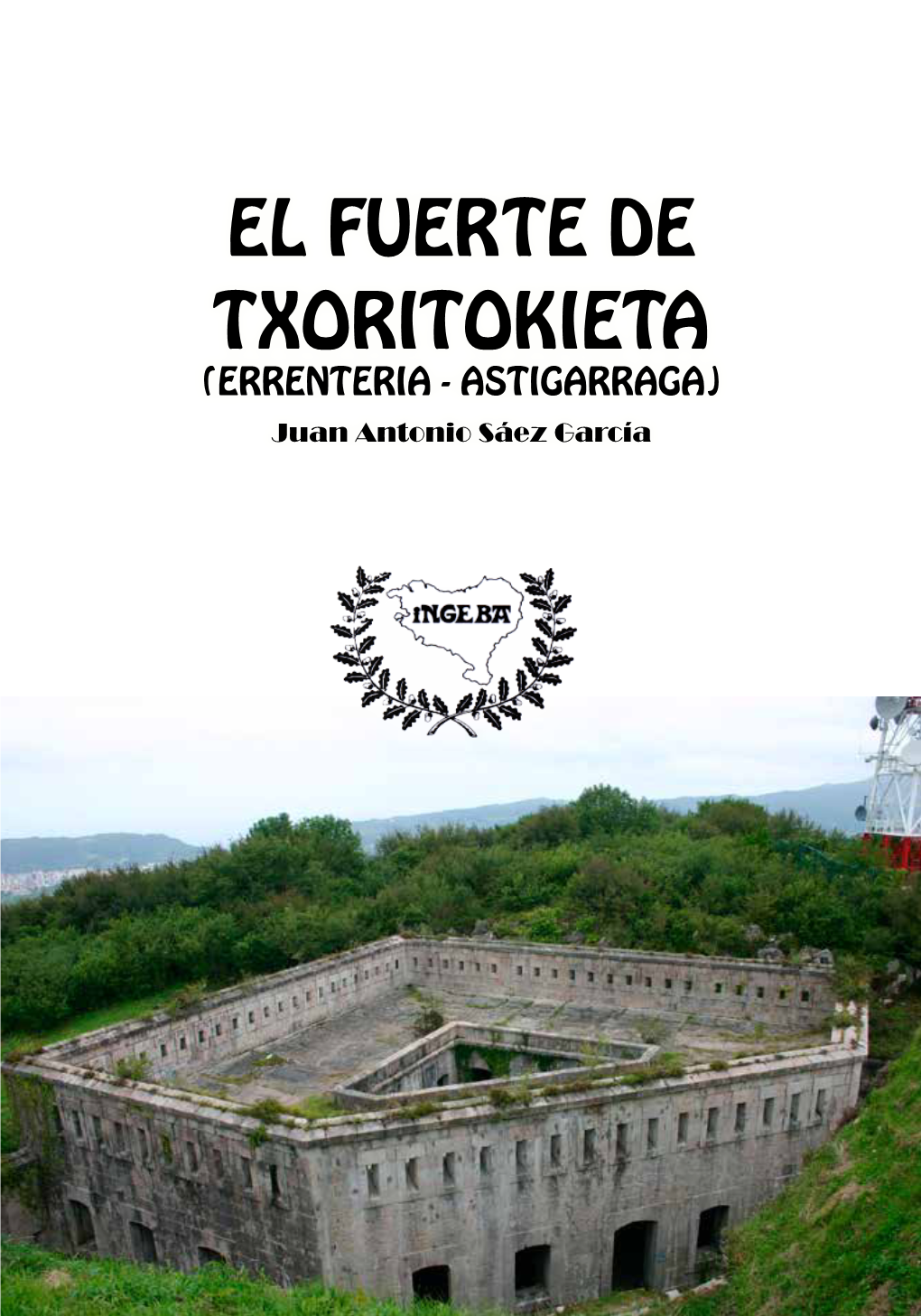 FUERTE DE TXORITOKIETA (ERRENTERIA - ASTIGARRAGA) Juan Antonio Sáez García