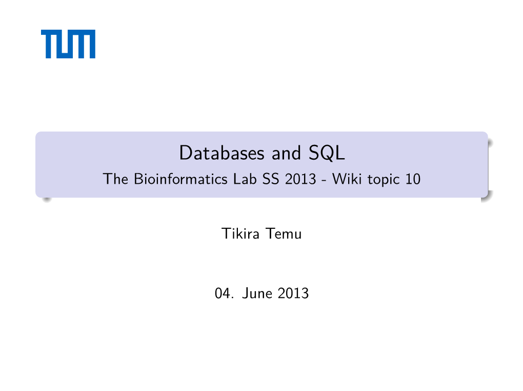 Databases and SQL the Bioinformatics Lab SS 2013 - Wiki Topic 10