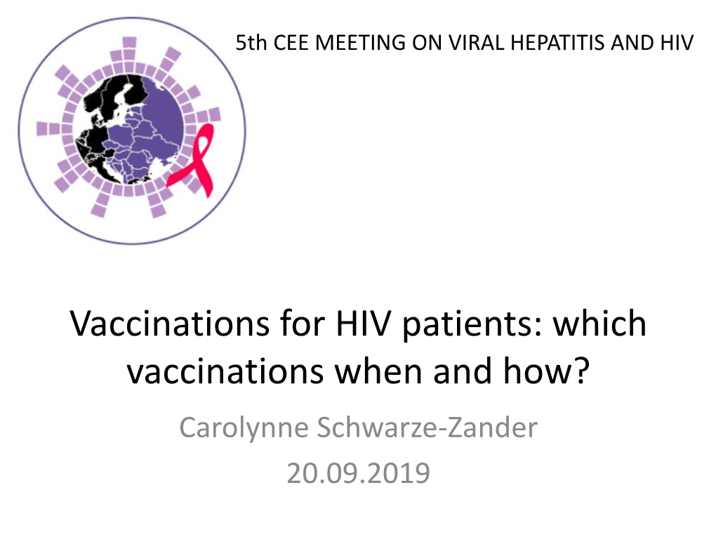 Vaccinations for HIV Patients: Which Vaccinations When and How? Carolynne Schwarze-Zander 20.09.2019 WHO Ten Threats to Global Health