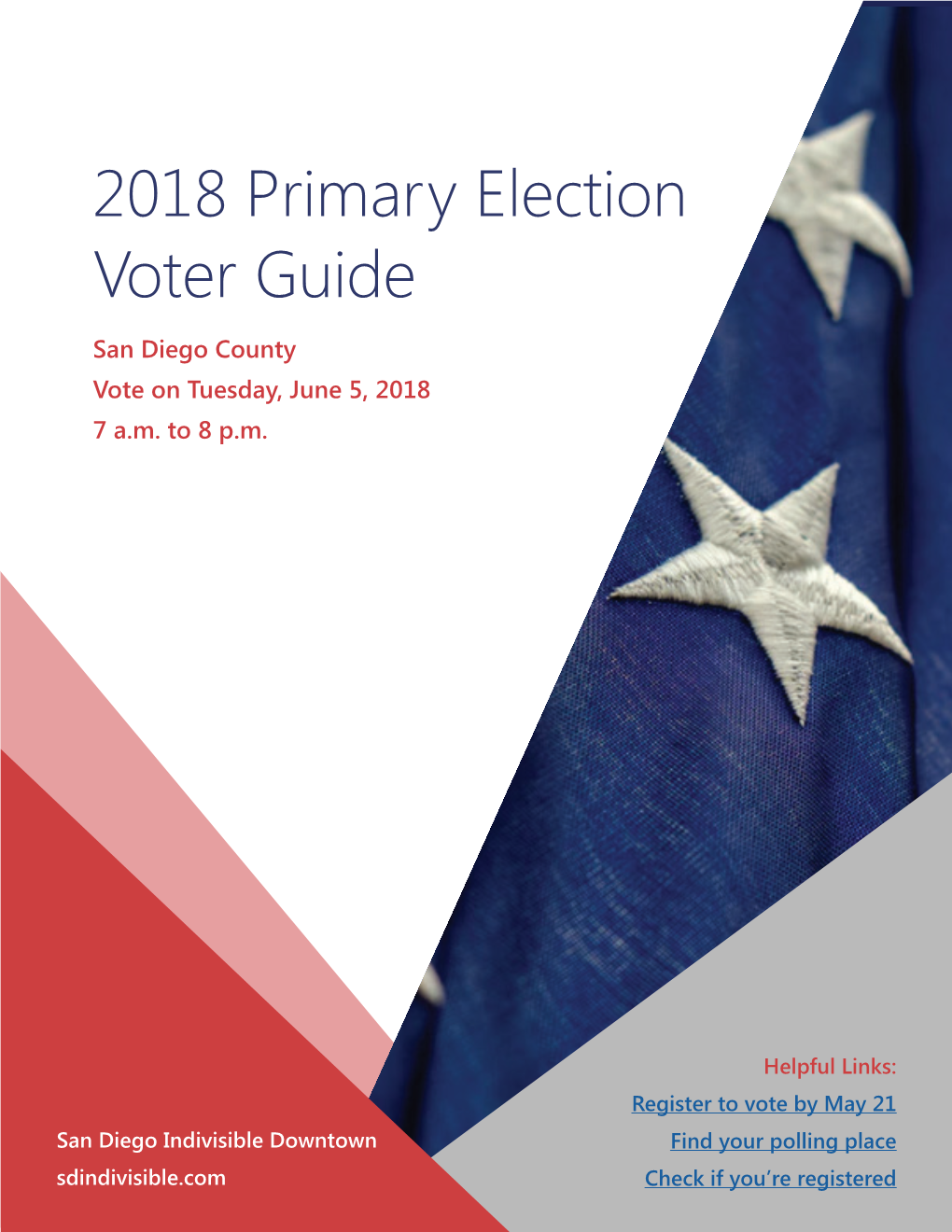 2018 Primary Election Voter Guide San Diego County Vote on Tuesday, June 5, 2018 7 A.M