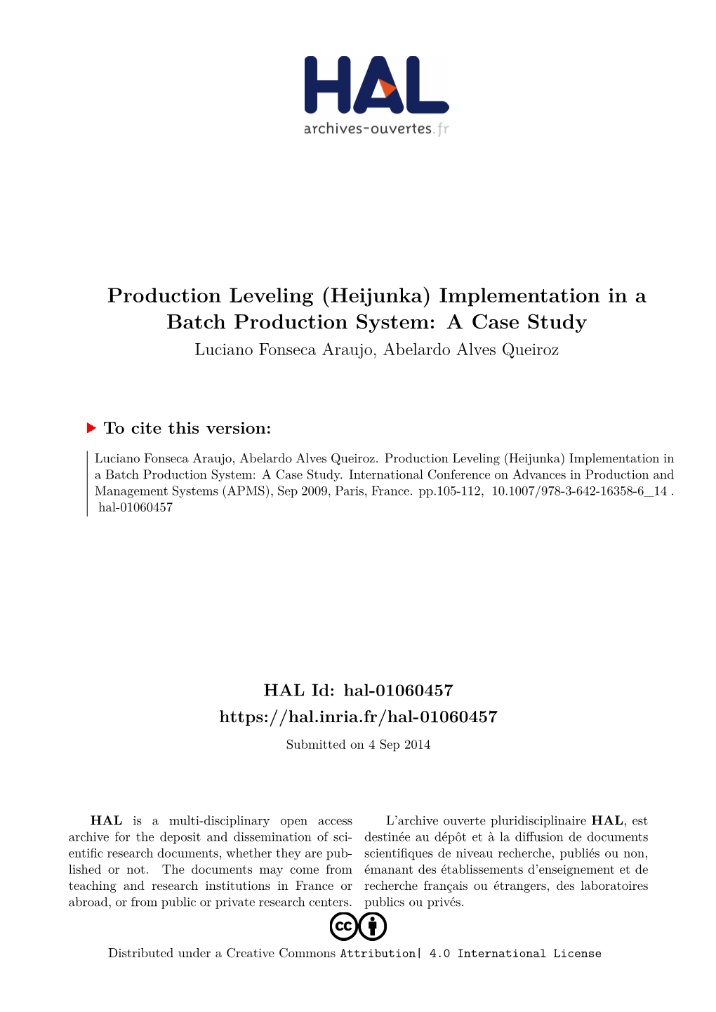 Production Leveling (Heijunka) Implementation in a Batch Production System: a Case Study Luciano Fonseca Araujo, Abelardo Alves Queiroz