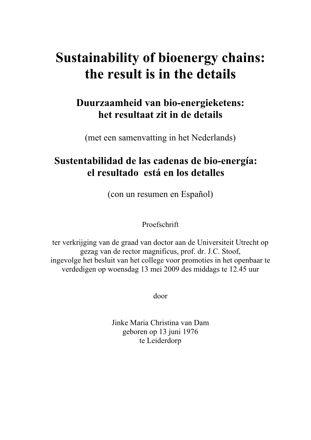 Sustainability of Bioenergy Chains: the Result Is in the Details