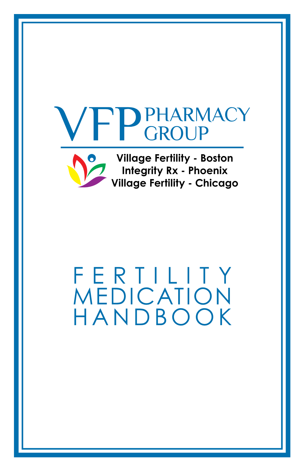 FERTILITY MEDICATION HANDBOOK Welcome to VFP Pharmacy Group!