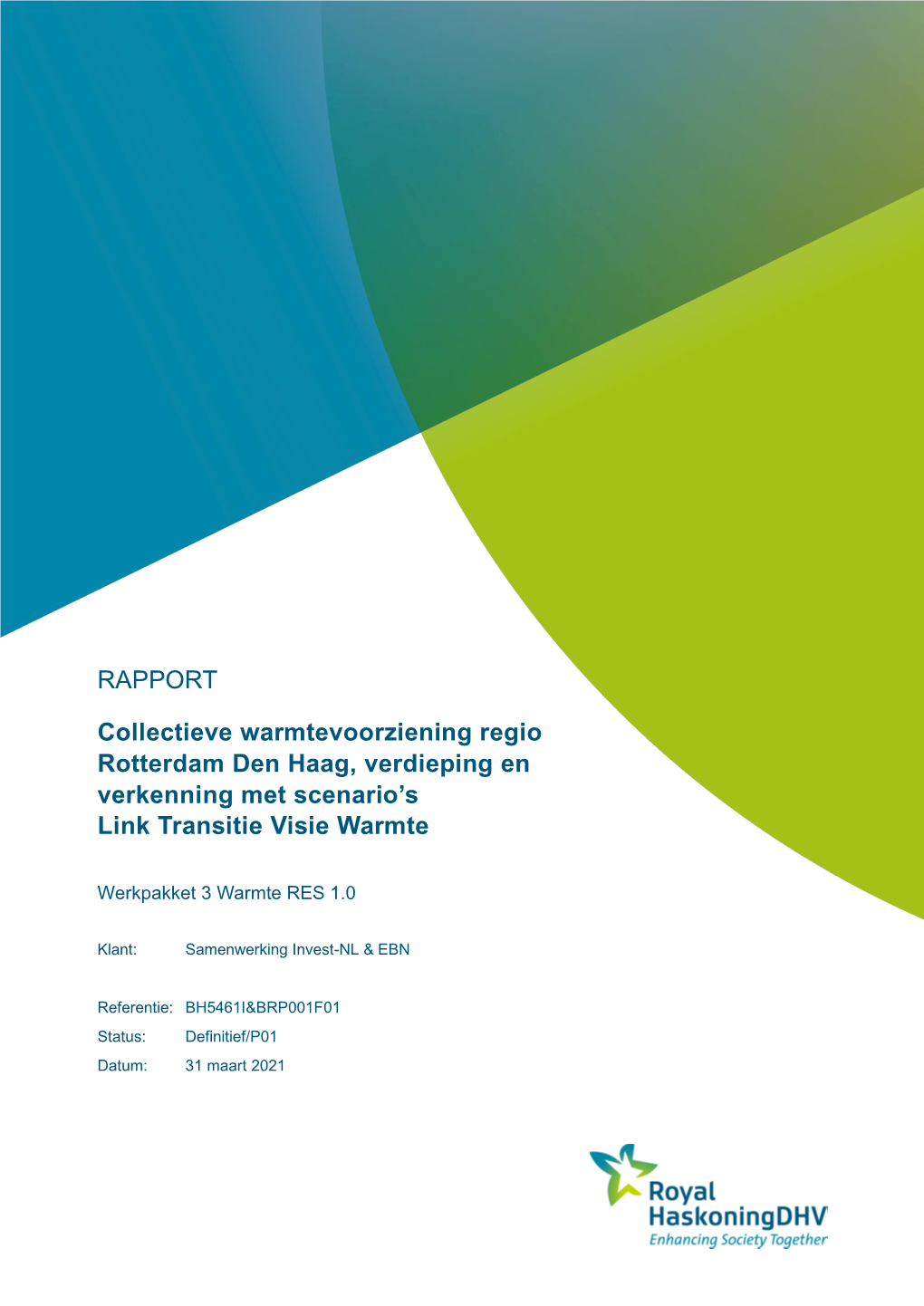 RAPPORT Collectieve Warmtevoorziening Regio Rotterdam Den Haag, Verdieping En Verkenning Met Scenario's Link Transitie Visie Warmte