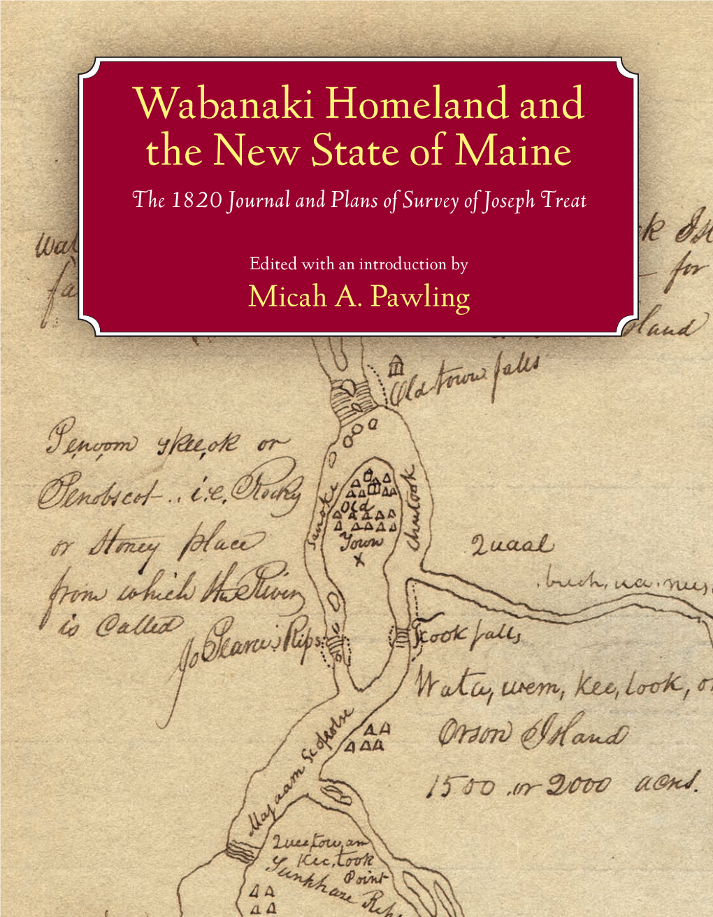 Wabanaki Homeland and the New State of Maine: the 1820 Journal