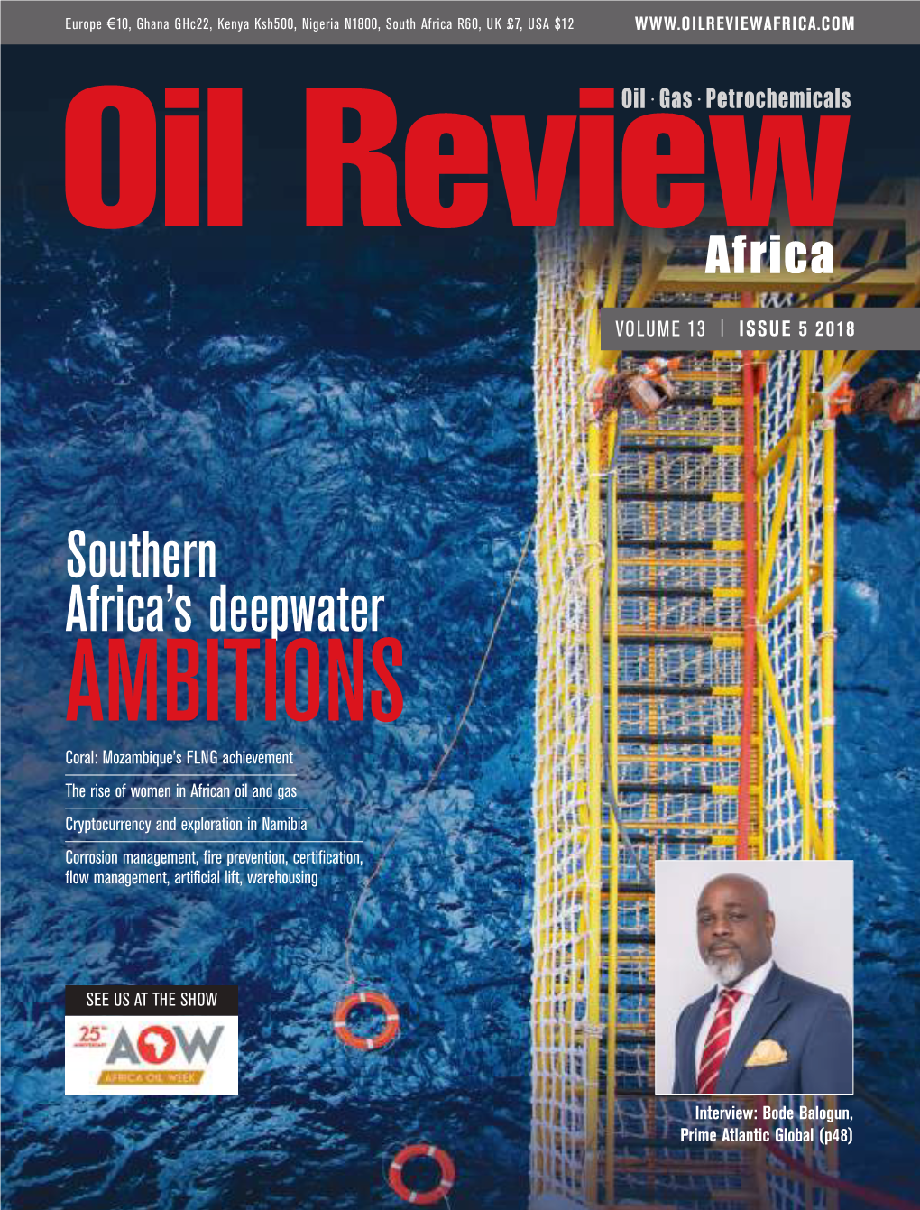 Nigeria N1800, South Africa R60, UK £7, USA $12 OIL REVIEW AFRICA - VOLUME 13 - ISSUE 5 2018 2018 5 13 ISSUE - VOLUME - AFRICA REVIEW OIL