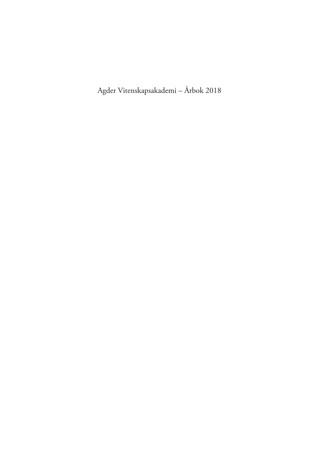 Agder Vitenskapsakademi – Årbok 2018 Ombrukket 8.Qxp Layout 1 25.09.2019 10:03 Side 2 Ombrukket 8.Qxp Layout 1 25.09.2019 10:03 Side 3