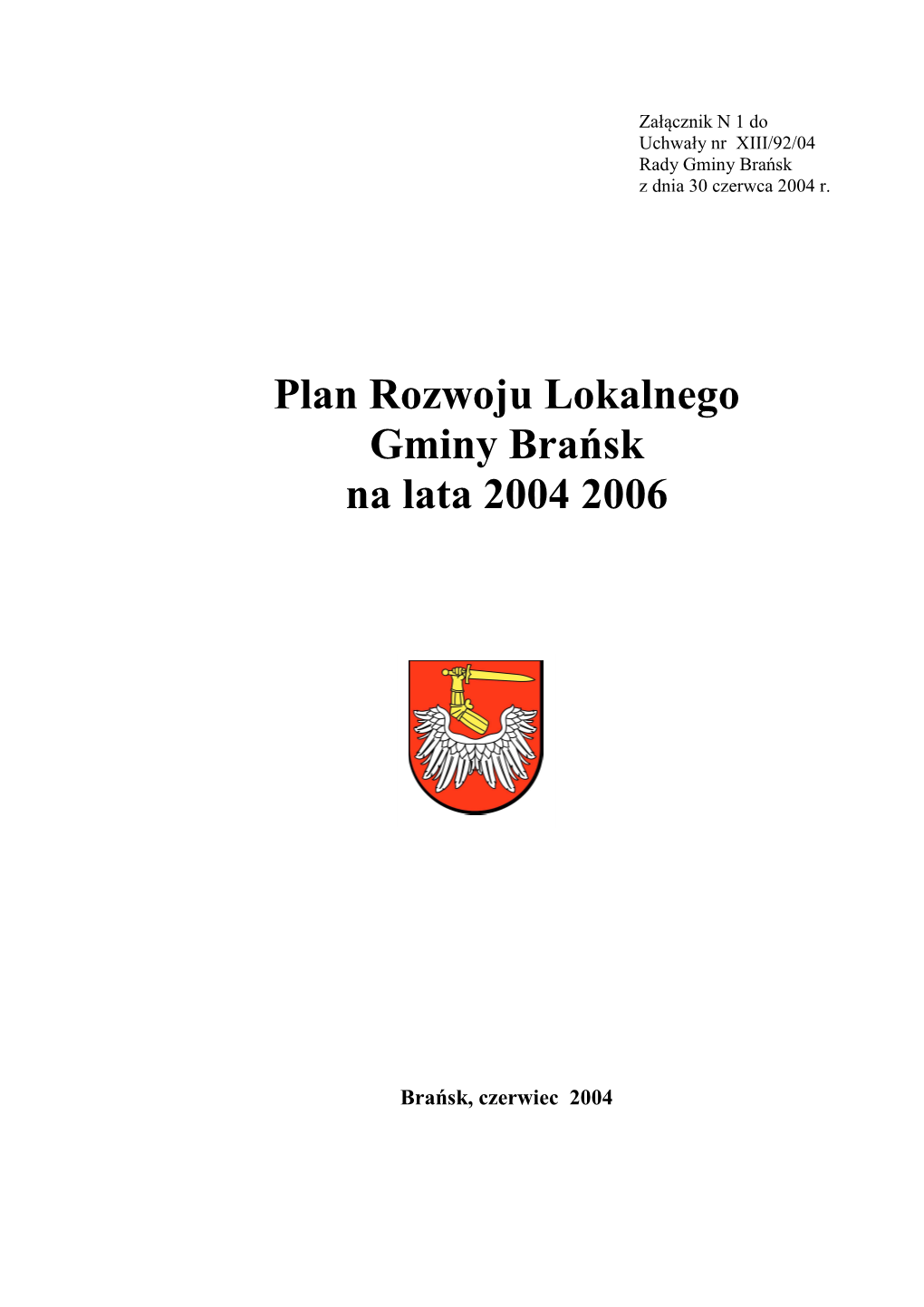 Załšćznik Nr 1 Do Uchwa³y Nr XIII 92 04 Rady Gminy Brańsk Z Dnia 30 Czerwca 2004 R W Sprawie Planu Rozwoju Lokalnego Gmin