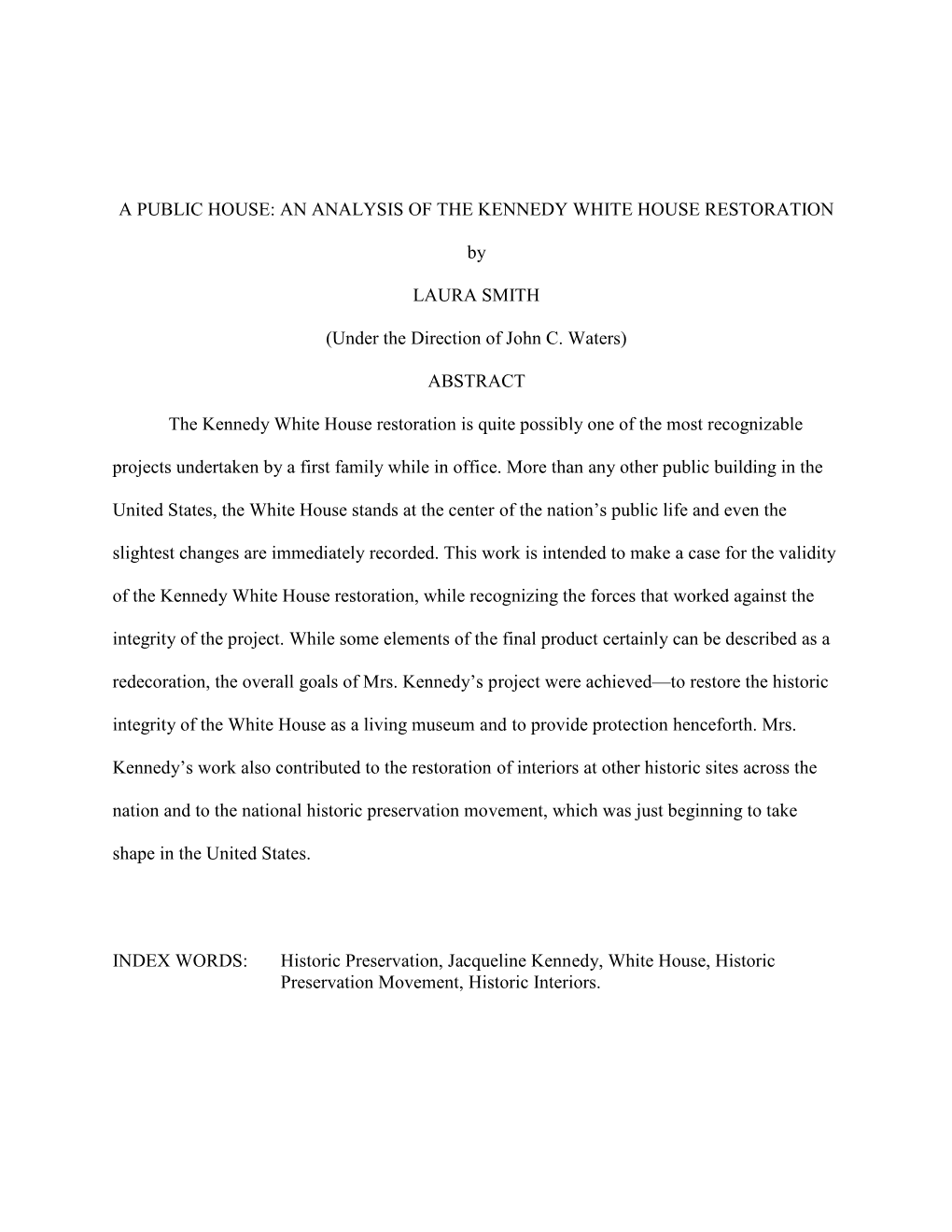 AN ANALYSIS of the KENNEDY WHITE HOUSE RESTORATION by LAURA SMITH (Under the Direction of John C. Waters)