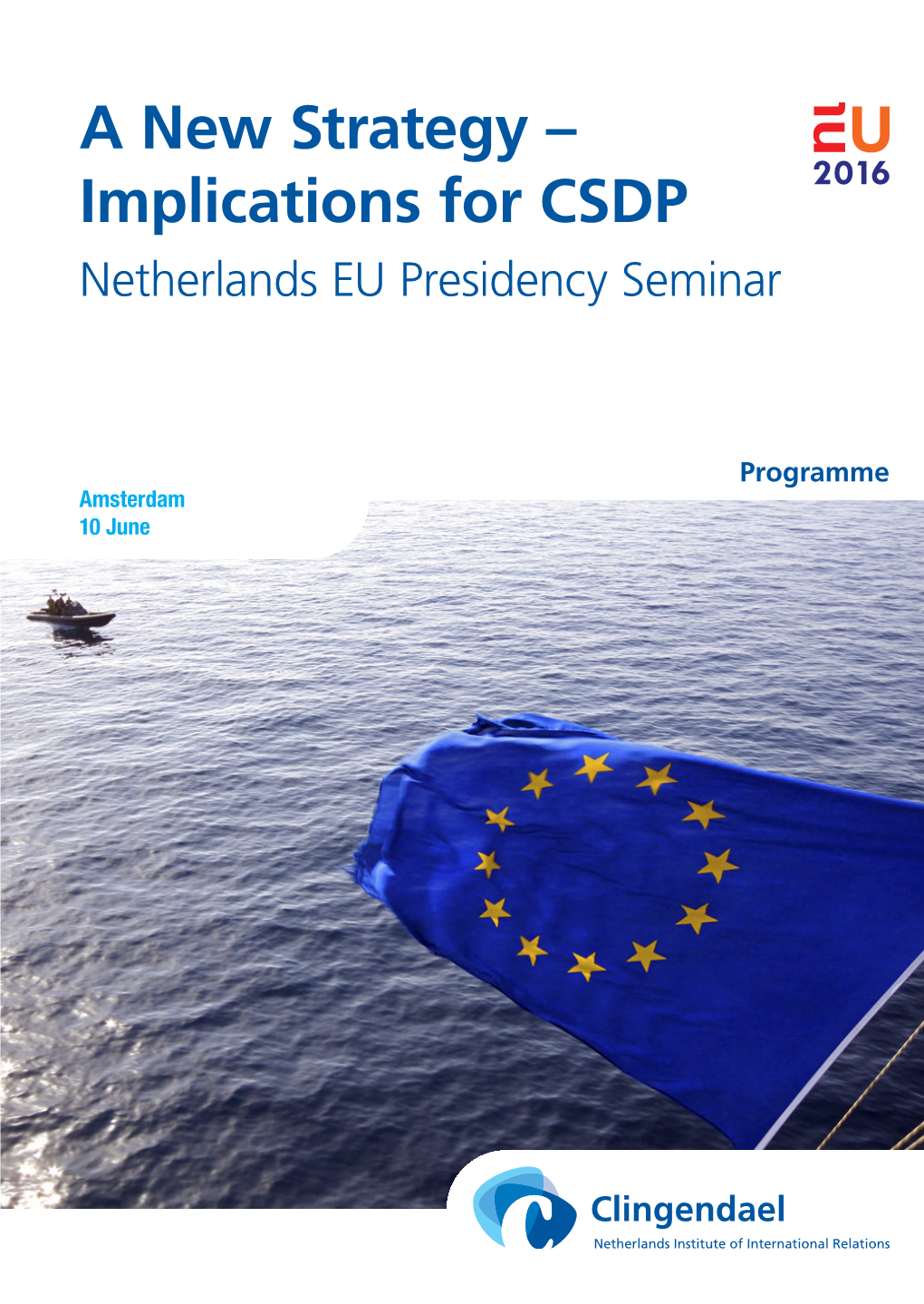 A New Strategy – Implications for CSDP Netherlands EU Presidency Seminar