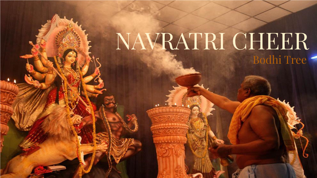 NAVRATRI CHEER Bodhi Tree INTRODUCTION