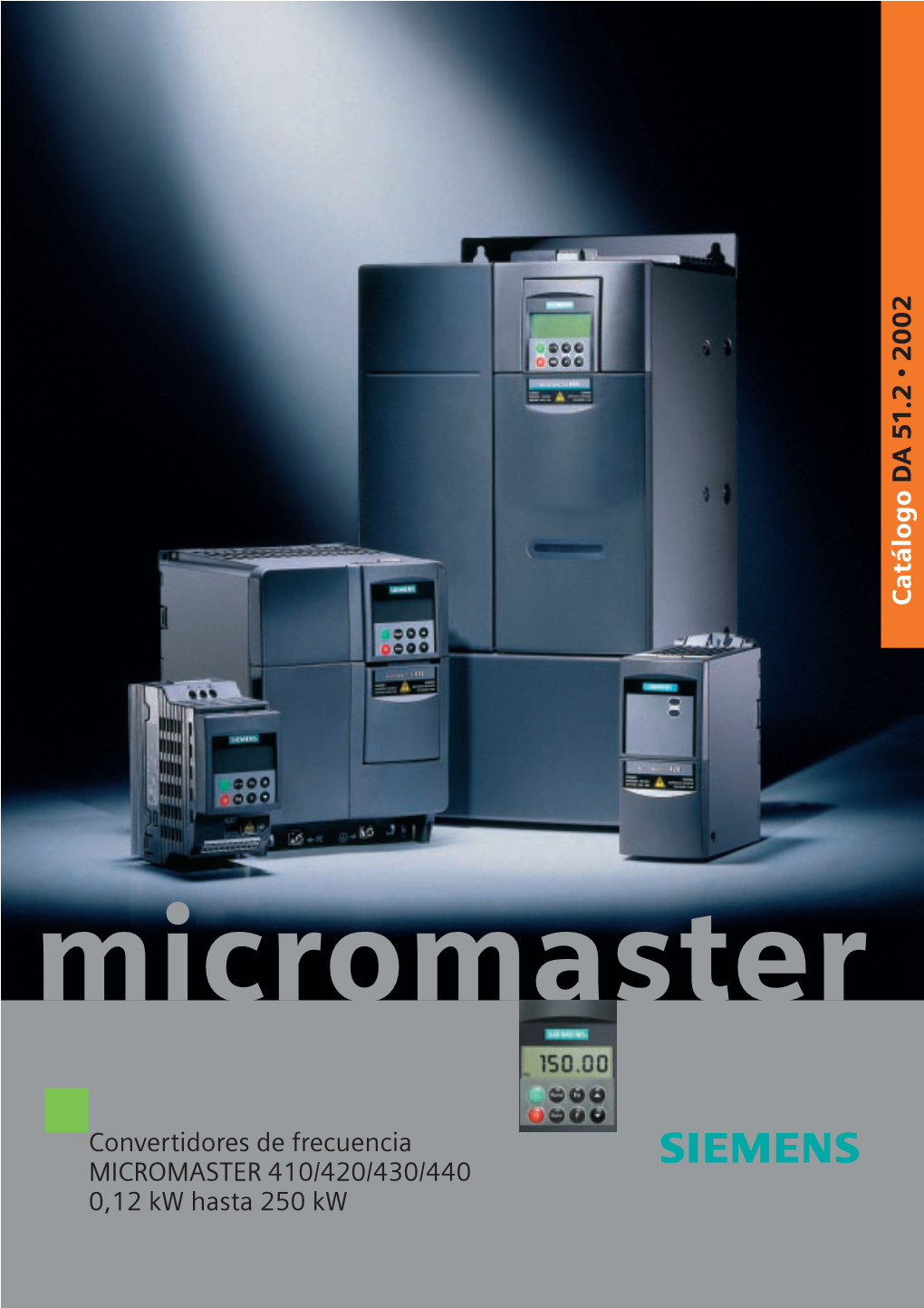 Convertidores De Frecuencia MICROMASTER 410/420/430/440 0,12 Kw Hasta 250 Kw Catálogo D a 5 1 .2 2002