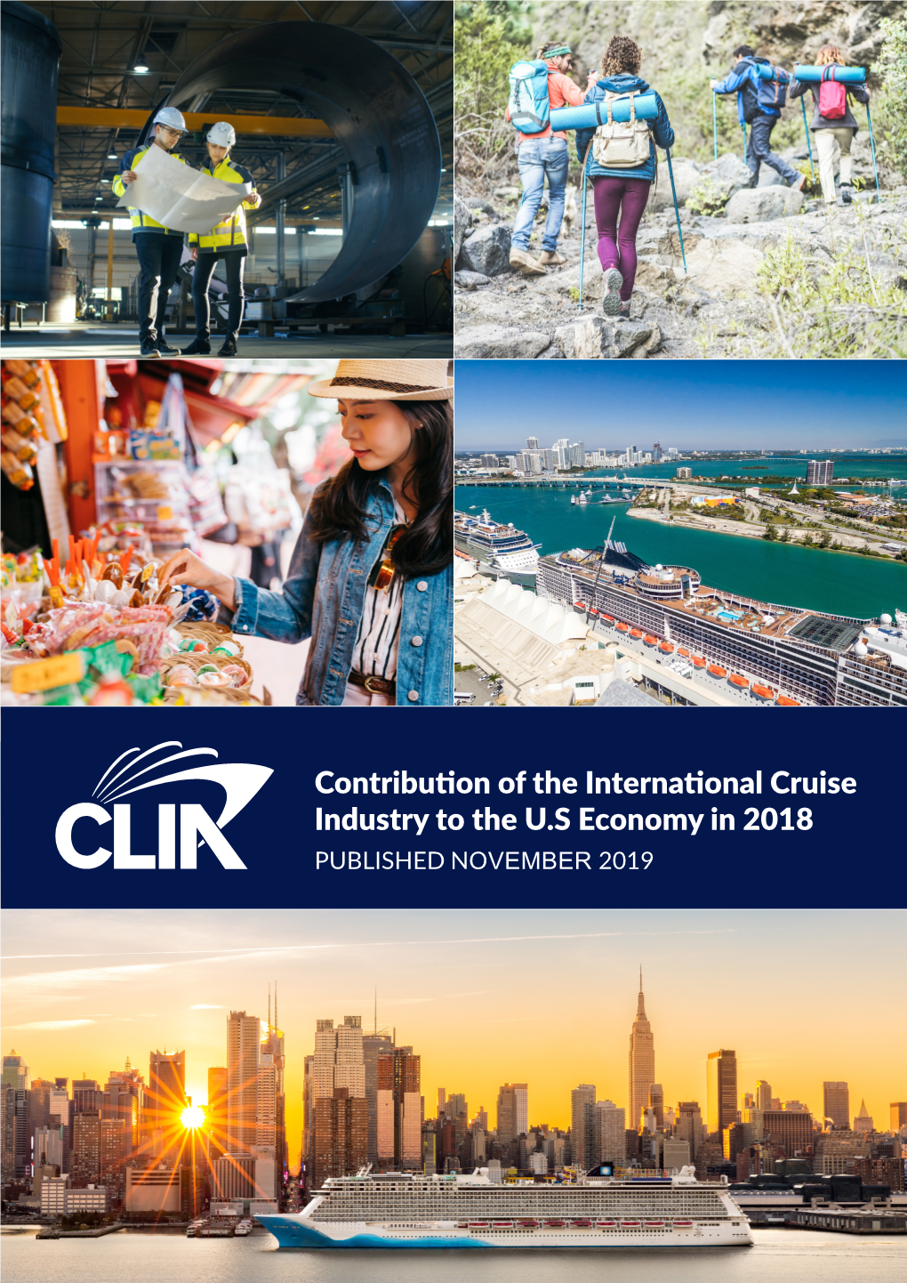 Contribution of the International Cruise Industry to the U.S Economy in 2018 PUBLISHED NOVEMBER 2019 Cruise Lines International Association 2018 U.S