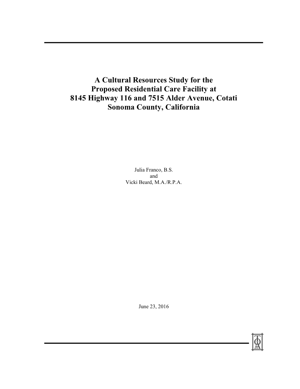 A Cultural Resources Study for the Proposed Residential Care Facility at 8145 Highway 116 and 7515 Alder Avenue, Cotati Sonoma County, California