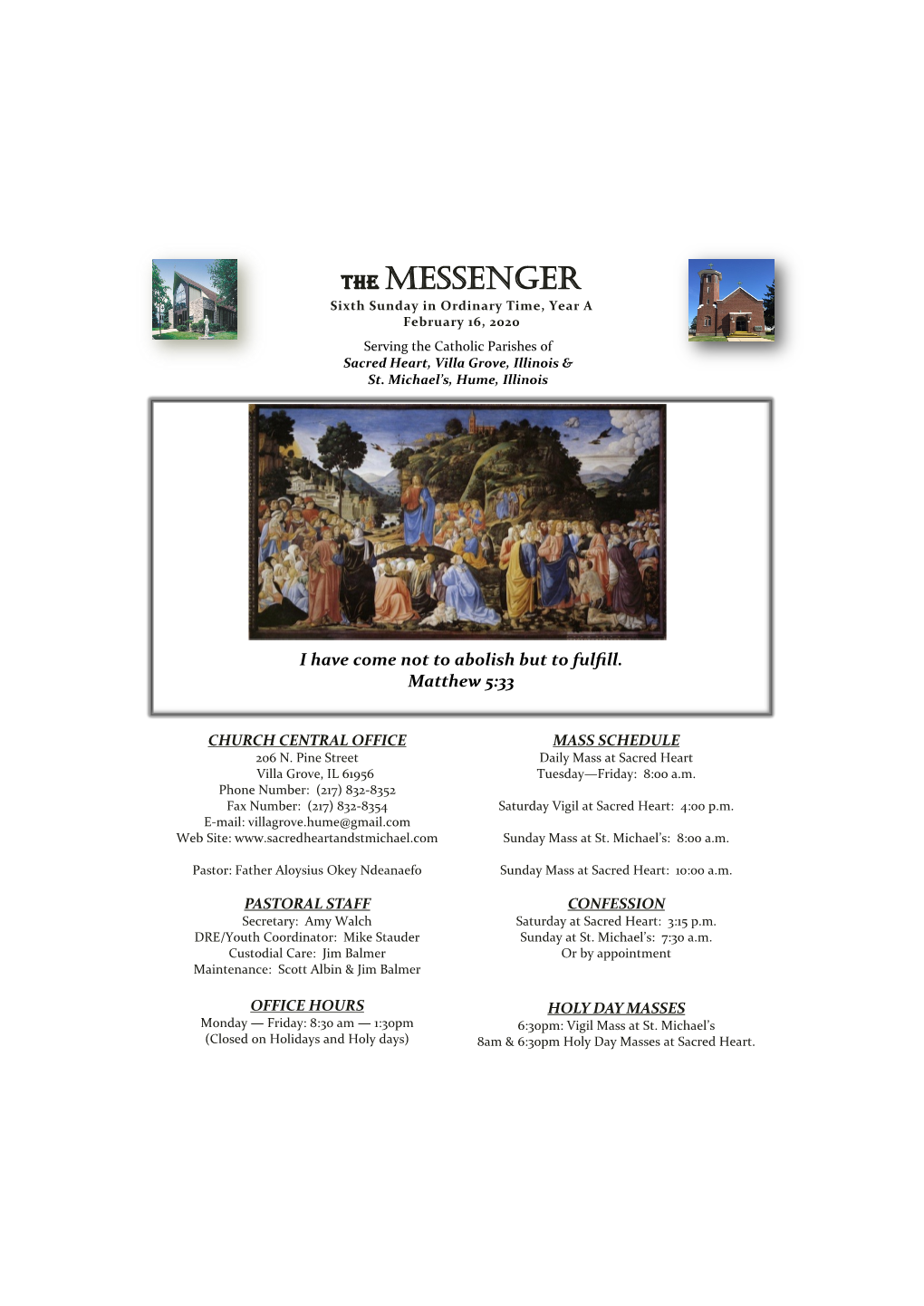The Messenger Sixth Sunday in Ordinary Time, Year a February 16, 2020 Serving the Catholic Parishes of Sacred Heart, Villa Grove, Illinois & St