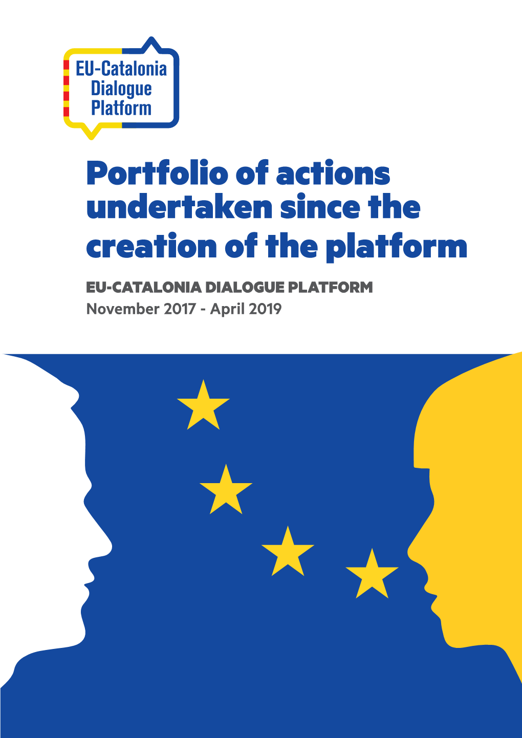 Portfolio of Actions Undertaken Since the Creation of the Platform EU-CATALONIA DIALOGUE PLATFORM November 2017 - April 2019