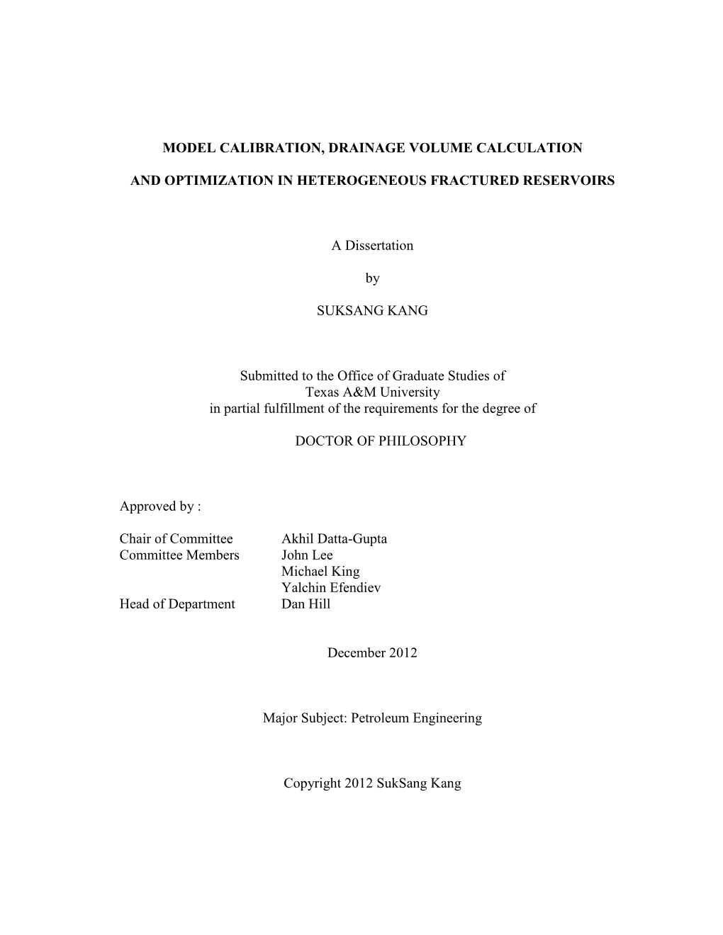 MODEL CALIBRATION, DRAINAGE VOLUME CALCULATION and OPTIMIZATION in HETEROGENEOUS FRACTURED RESERVOIRS a Dissertation by SUKSANG