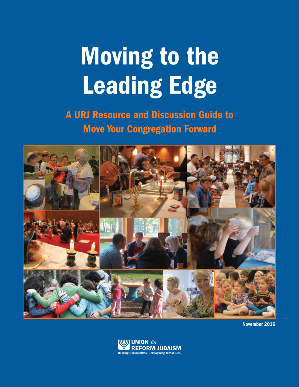 Moving to the Leading Edge a URJ Resource and Discussion Guide to Move Your Congregation Forward