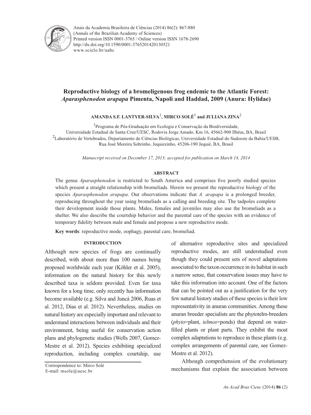 Reproductive Biology of a Bromeligenous Frog Endemic to the Atlantic Forest: Aparasphenodon Arapapa Pimenta, Napoli and Haddad, 2009 (Anura: Hylidae)