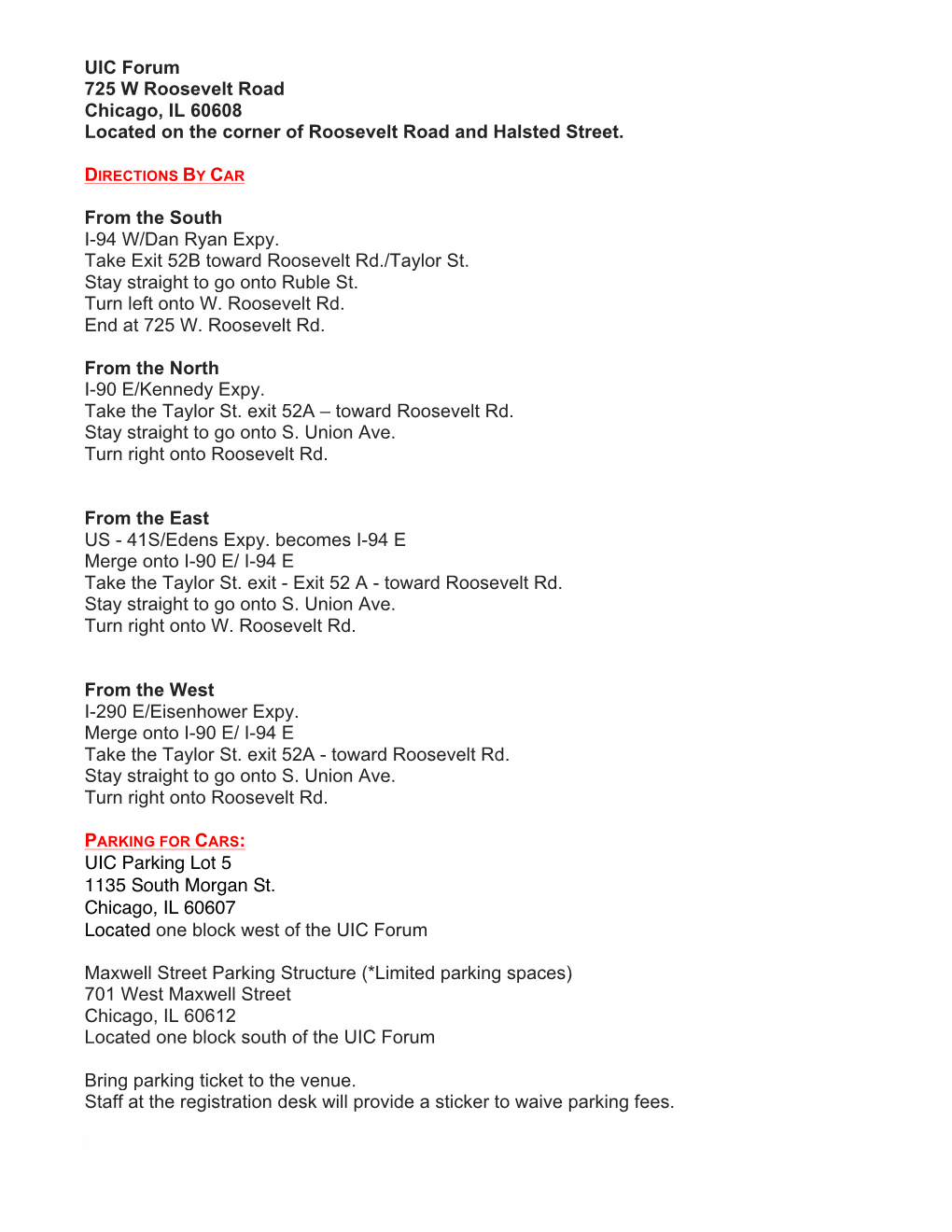 UIC Forum 725 W Roosevelt Road Chicago, IL 60608 Located on the Corner of Roosevelt Road and Halsted Street. from the South I-94