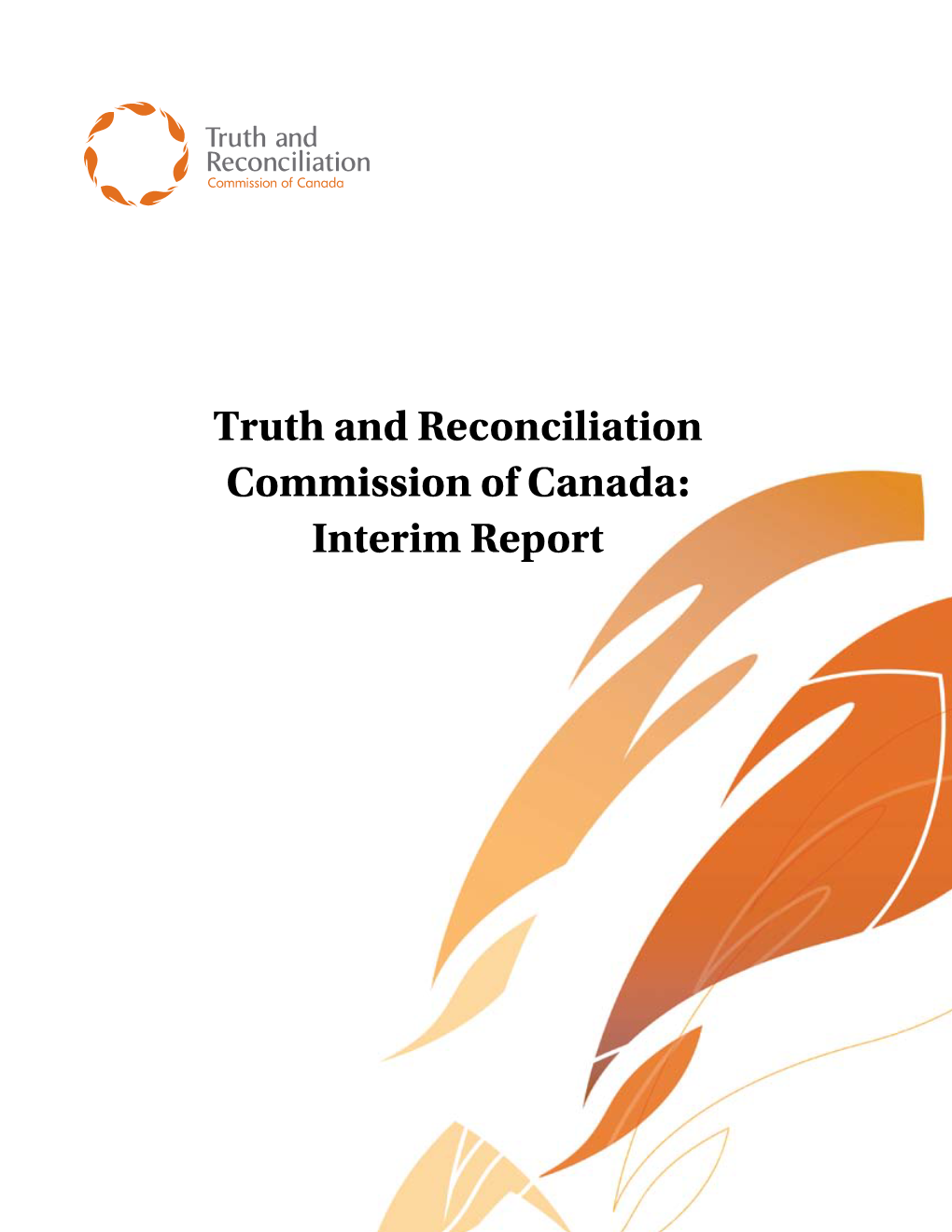 Interim Report Truth and Reconciliation Commission of Canada: Interim Report This Report Is in the Public Domain