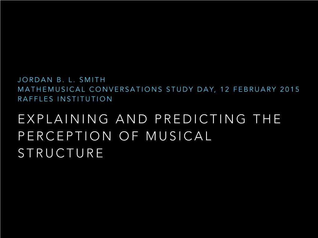 Explaining and Predicting the Perception of Musical Structure Outline