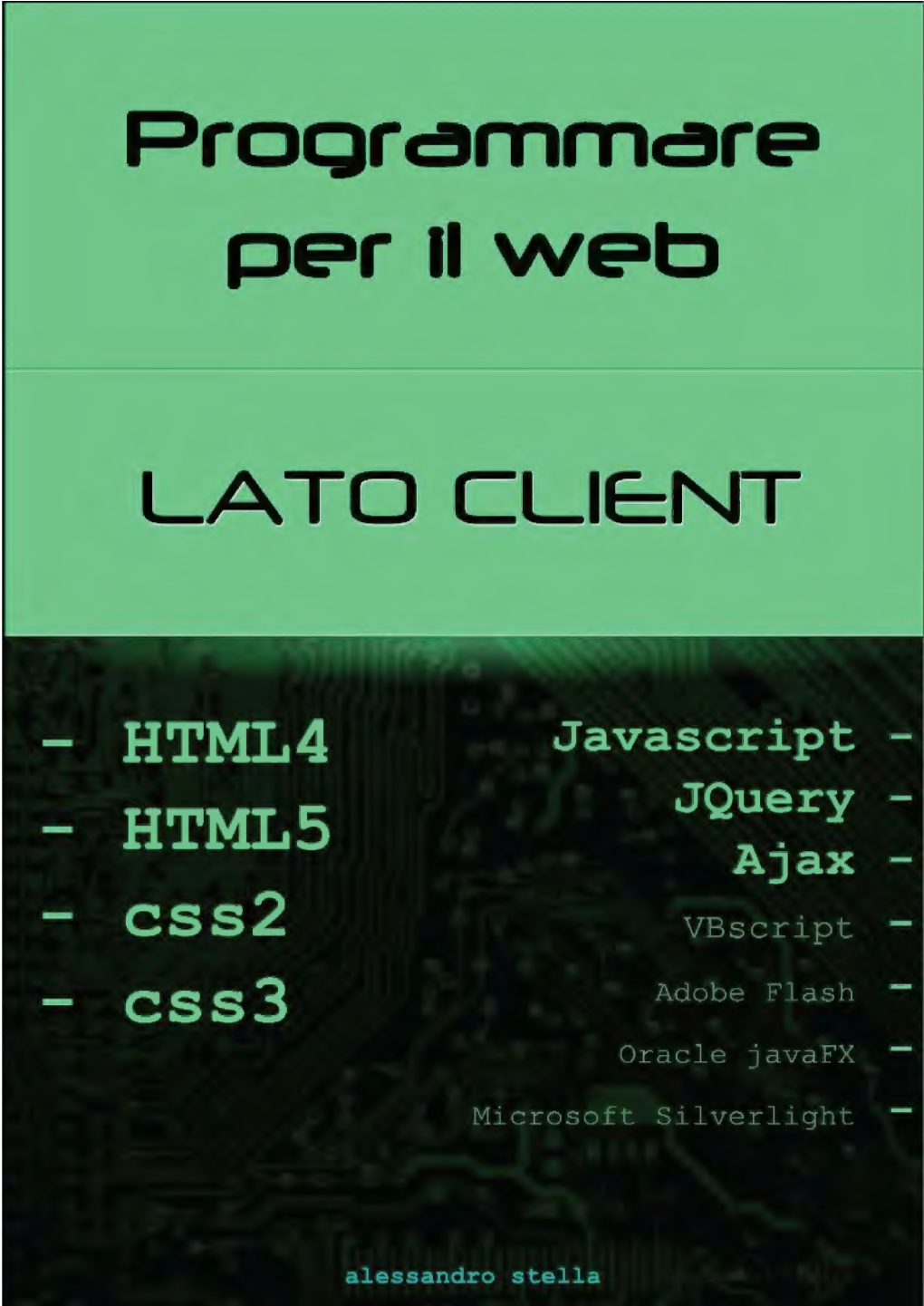 Programmare Per Il Web, Lato Client [Html, Css, Javascript, Jquery, Ajax]