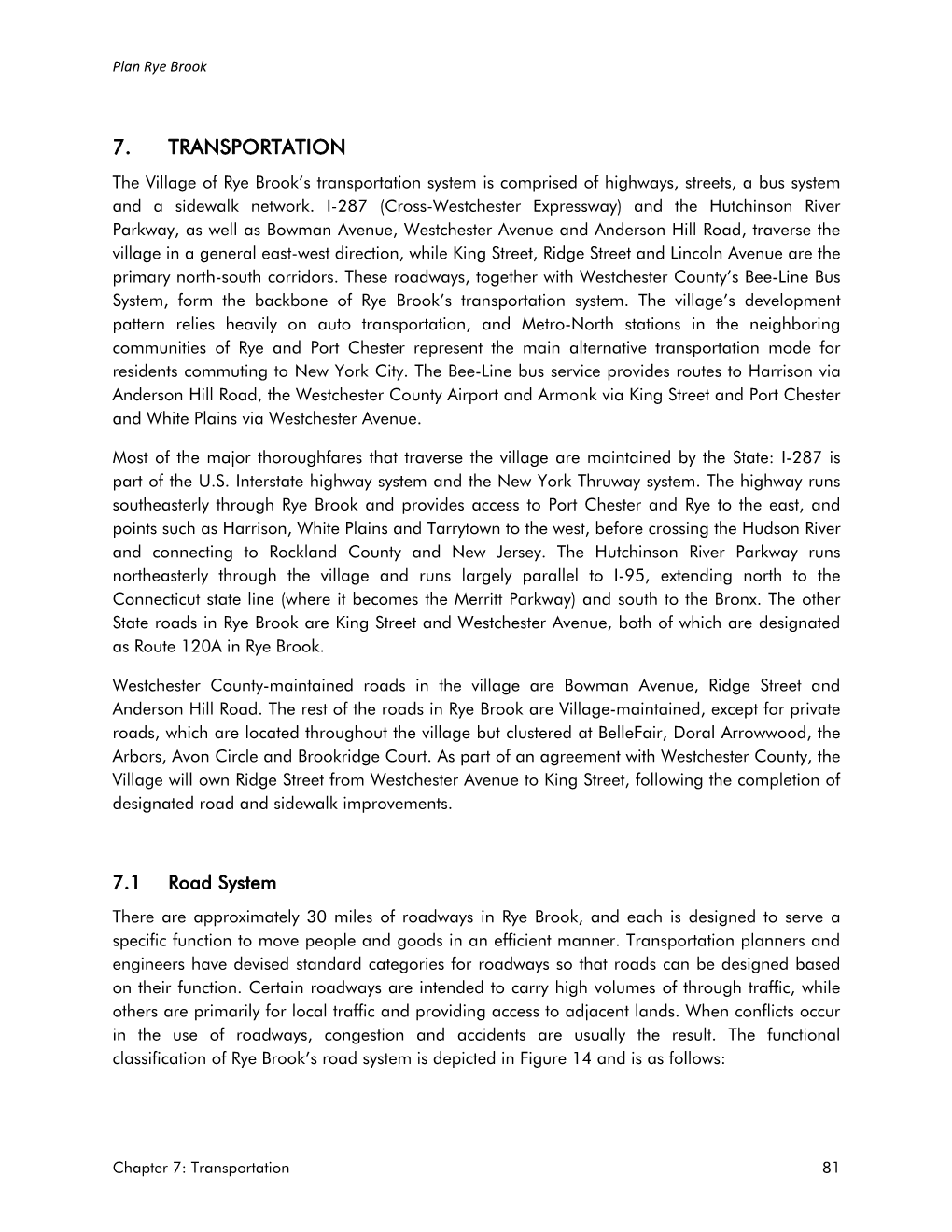7. TRANSPORTATION the Village of Rye Brook’S Transportation System Is Comprised of Highways, Streets, a Bus System and a Sidewalk Network