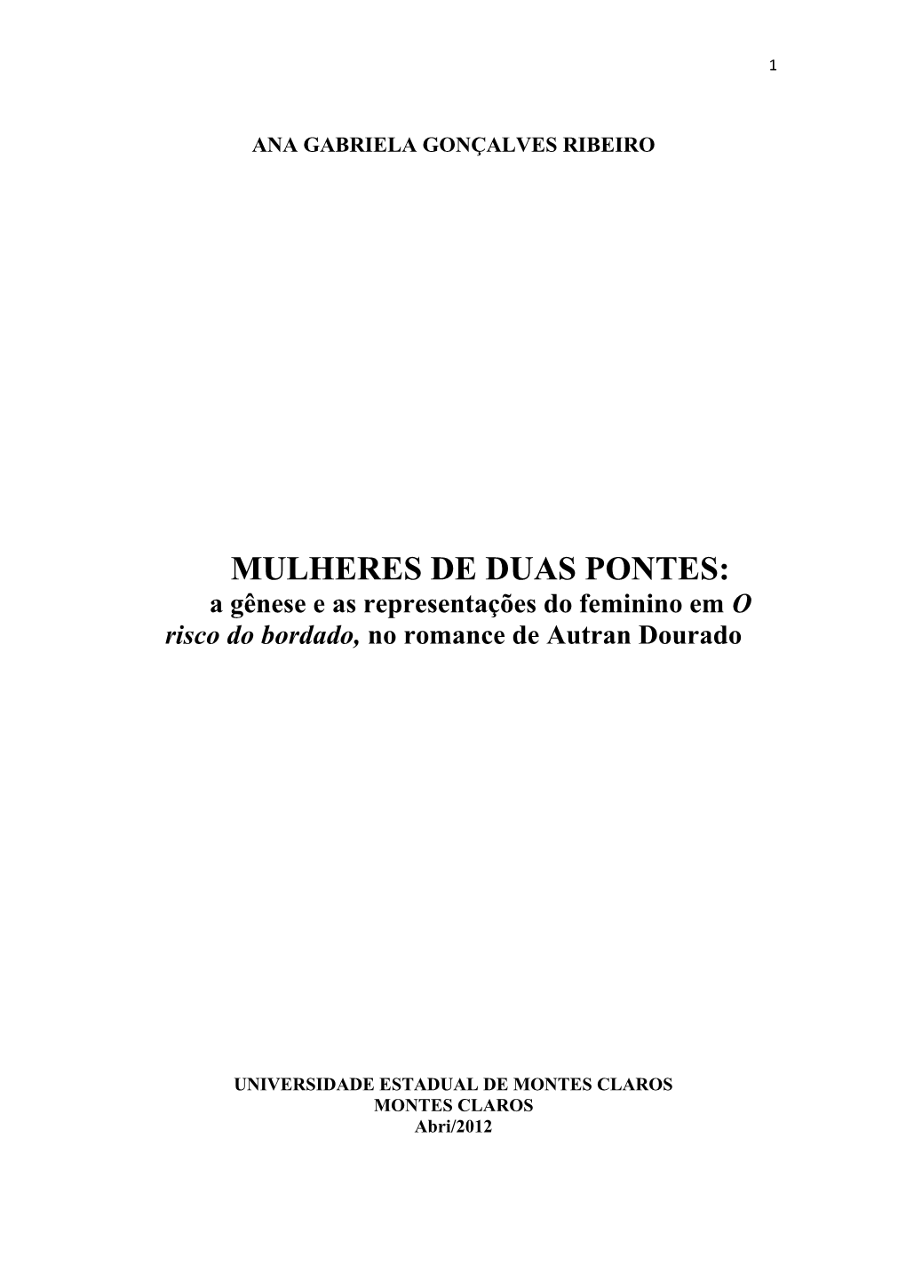 MULHERES DE DUAS PONTES: a Gênese E As Representações Do Feminino Em O Risco Do Bordado, No Romance De Autran Dourado