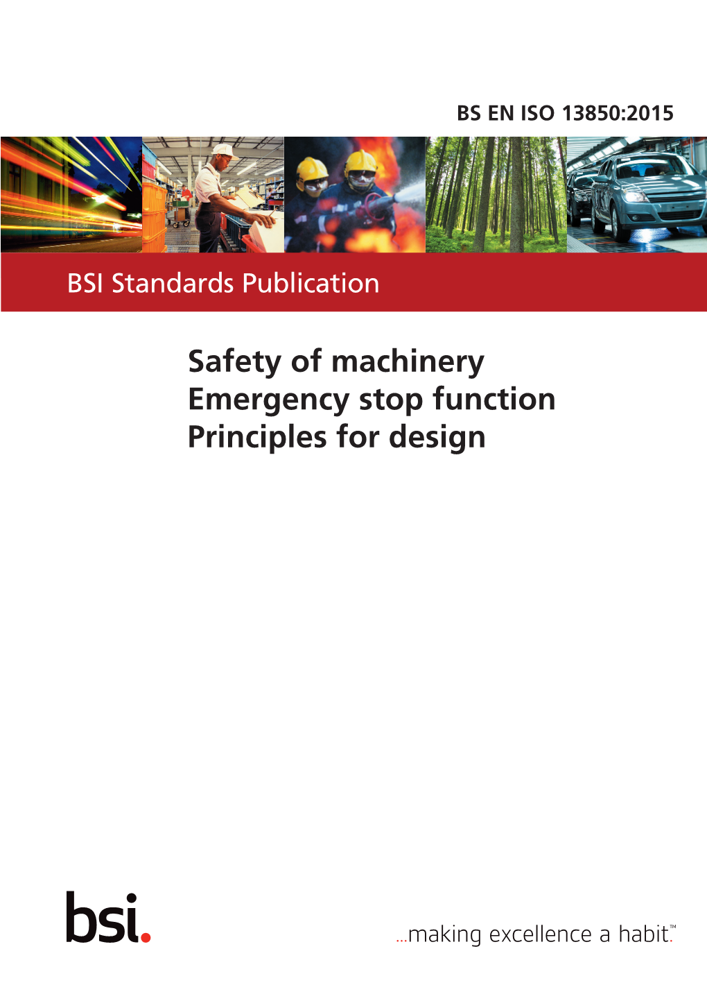 Safety of Machinery — Emergency Stop Function — Principles for Design BS EN ISO 13850:2015 BRITISH STANDARD