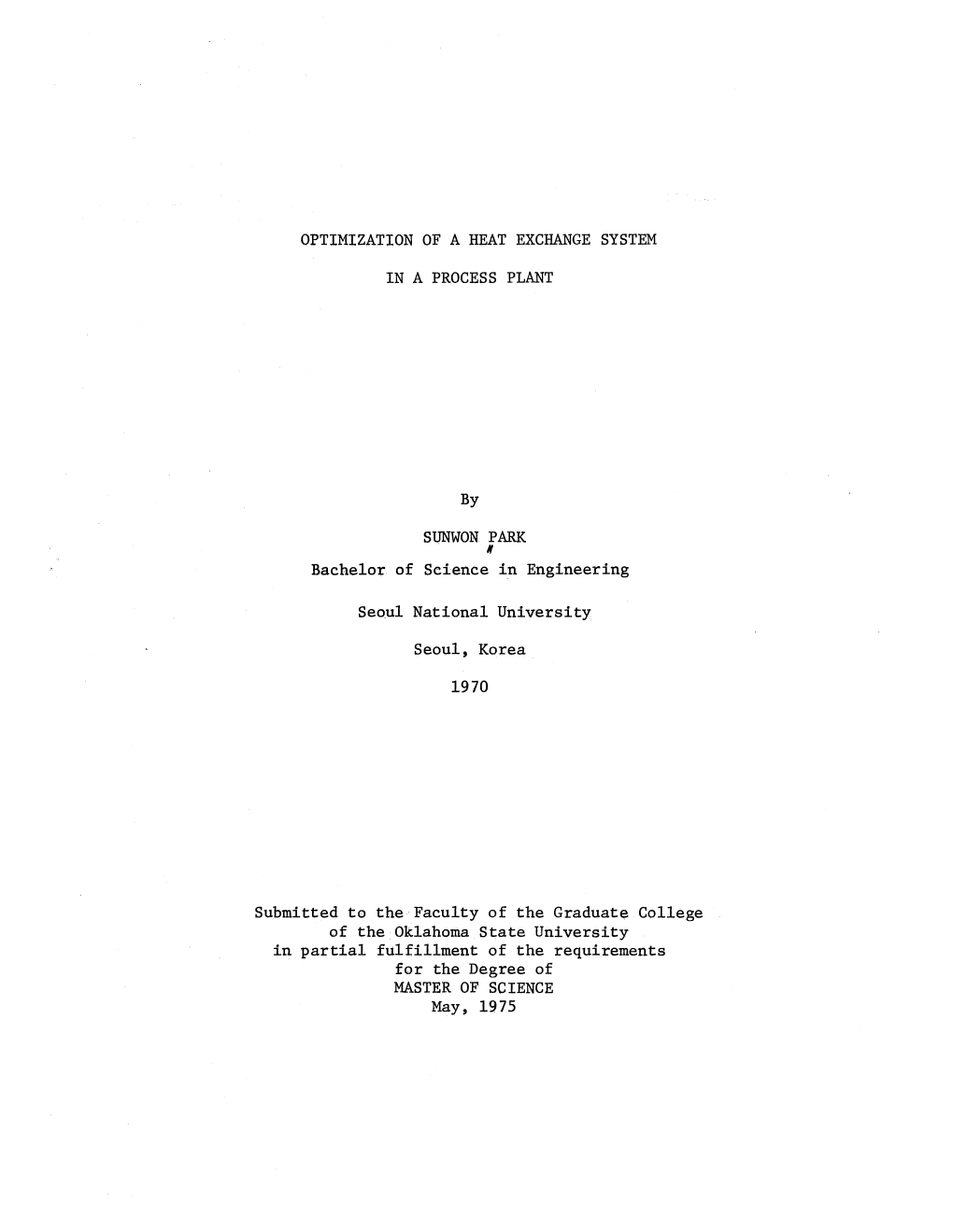 OPTIMIZATION of a HEAT EXCHANGE SYSTEM in a PROCESS PLANT by SUNWON PARK Bachelor of Science in Engineering Seo Ul National Univ