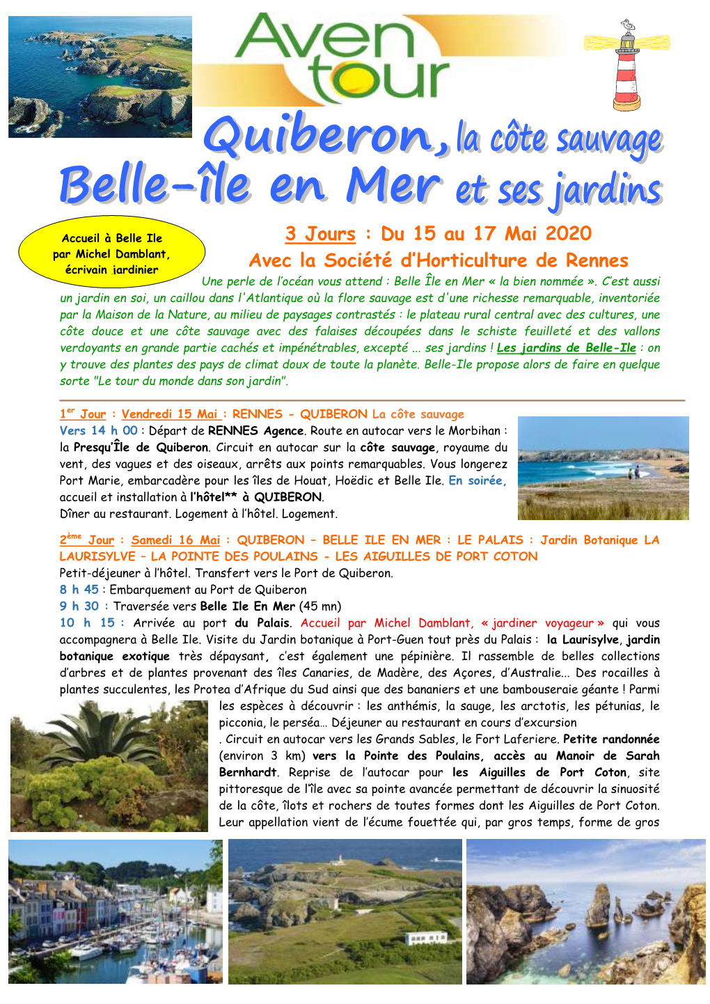 BELLE ILE EN MER : LE PALAIS : Jardin Botanique LA LAURISYLVE – LA POINTE DES POULAINS - LES AIGUILLES DE PORT COTON Petit-Déjeuner À L’Hôtel