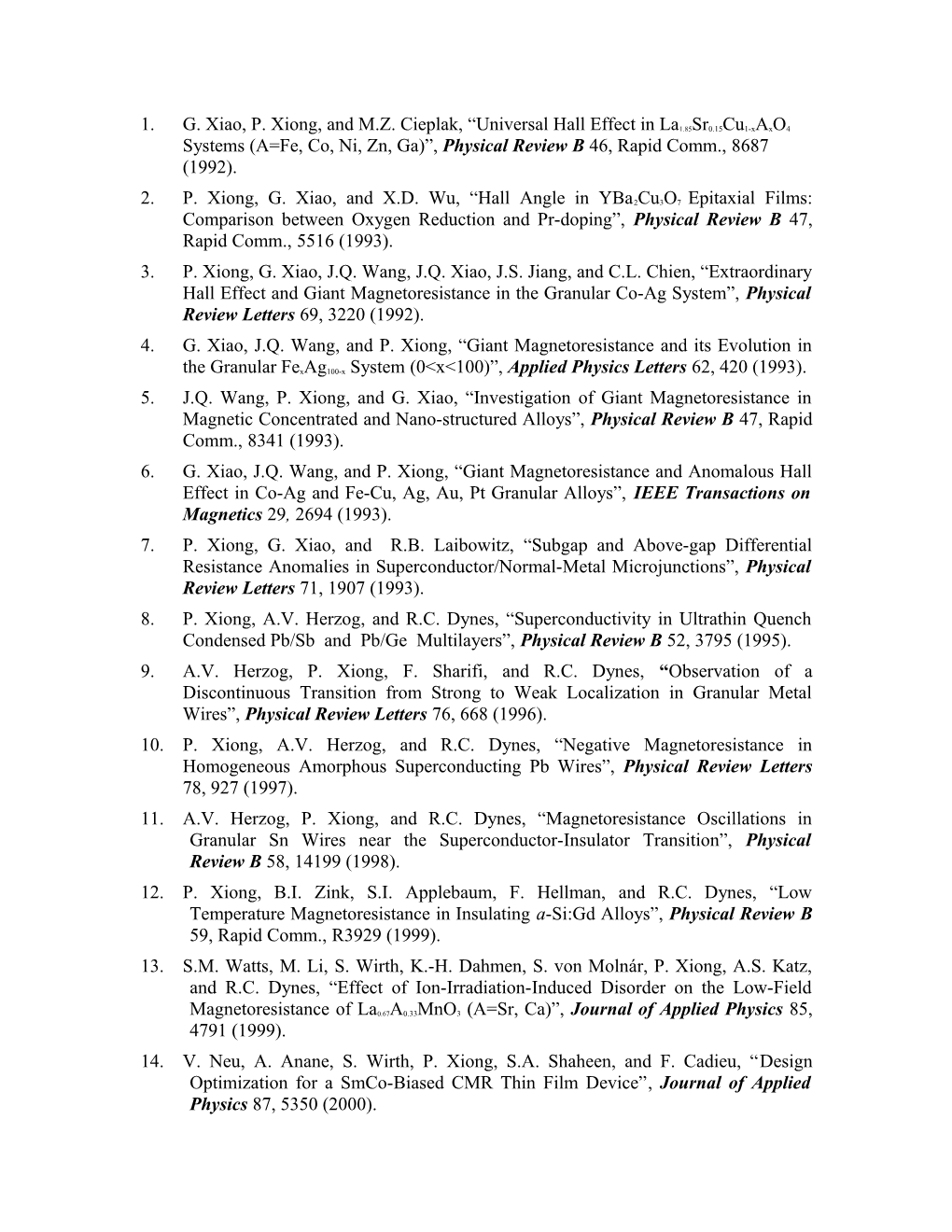 1. G. Xiao, P. Xiong, and M.Z. Cieplak, Universal Hall Effect in La1.85Sr0.15Cu1-Xaxo4