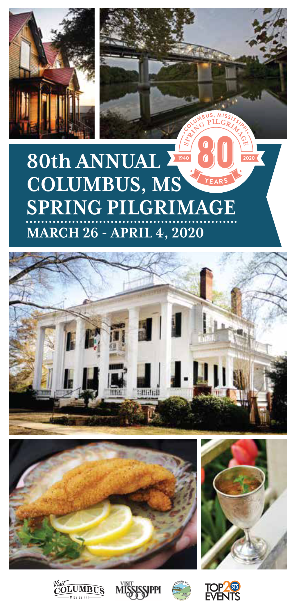 80Th ANNUAL COLUMBUS, MS SPRING PILGRIMAGE MARCH 26 - APRIL 4, 2020 Thursday, March 26 | 2-5 P.M