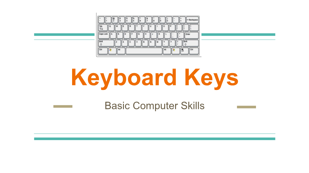 Keyboard Keys Basic Computer Skills What Is a Key? QWERTY Keyboard